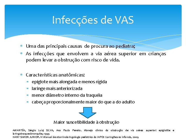 Infecções de VAS Uma das principais causas de procura ao pediatra; As infecções que