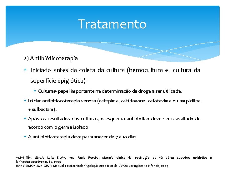 Tratamento 2) Antibióticoterapia Iniciado antes da coleta da cultura (hemocultura e cultura da superfície