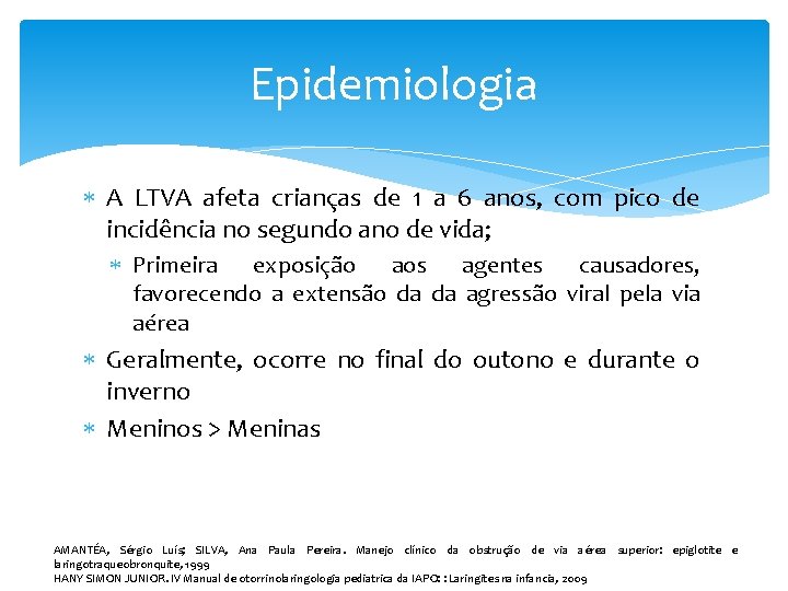 Epidemiologia A LTVA afeta crianças de 1 a 6 anos, com pico de incidência