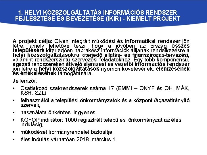1. HELYI KÖZSZOLGÁLTATÁS INFORMÁCIÓS RENDSZER FEJLESZTÉSE ÉS BEVEZETÉSE (IKIR) - KIEMELT PROJEKT A projekt 1. HELYI KÖZSZOLGÁLTATÁS INFORMÁCIÓS RENDSZER FEJLESZTÉSE ÉS BEVEZETÉSE (IKIR) - KIEMELT PROJEKT A projekt