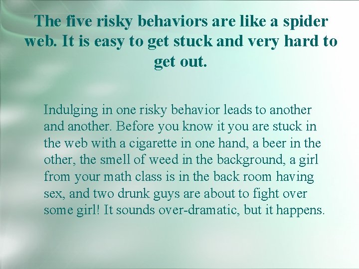 The five risky behaviors are like a spider web. It is easy to get