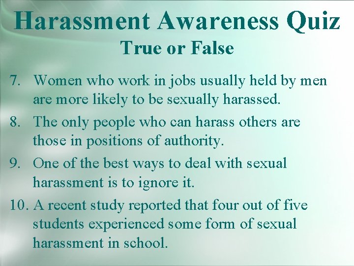 Harassment Awareness Quiz True or False 7. Women who work in jobs usually held