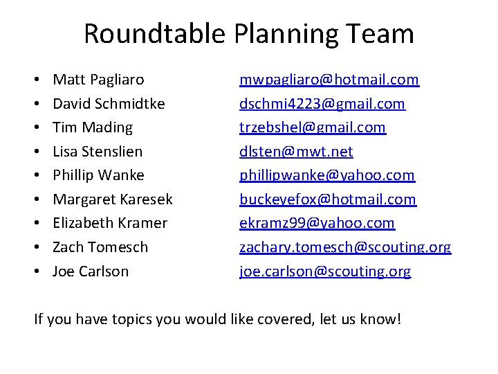 Roundtable Planning Team • • • Matt Pagliaro David Schmidtke Tim Mading Lisa Stenslien