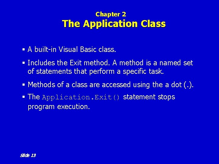 Chapter 2 The Application Class § A built-in Visual Basic class. § Includes the Chapter 2 The Application Class § A built-in Visual Basic class. § Includes the
