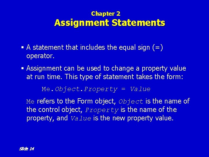 Chapter 2 Assignment Statements § A statement that includes the equal sign (=) operator. Chapter 2 Assignment Statements § A statement that includes the equal sign (=) operator.