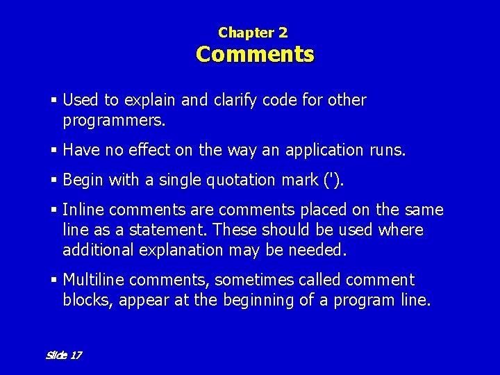Chapter 2 Comments § Used to explain and clarify code for other programmers. § Chapter 2 Comments § Used to explain and clarify code for other programmers. §