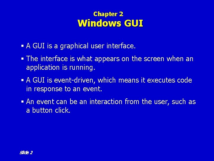 Chapter 2 Windows GUI § A GUI is a graphical user interface. § The Chapter 2 Windows GUI § A GUI is a graphical user interface. § The