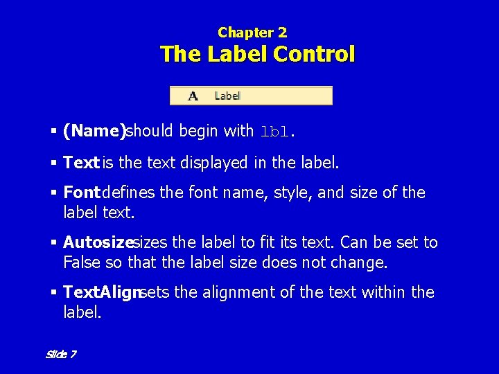 Chapter 2 The Label Control § (Name)should begin with lbl. § Text is the Chapter 2 The Label Control § (Name)should begin with lbl. § Text is the