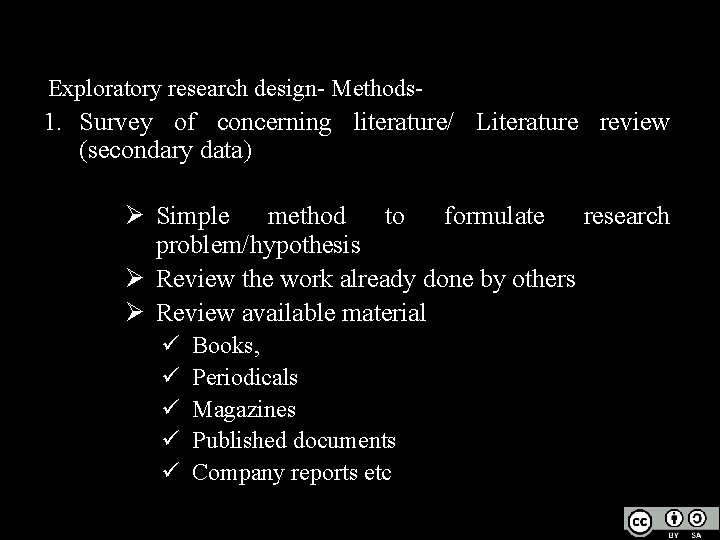 Exploratory research design- Methods- 1. Survey of concerning literature/ Literature review (secondary data) Ø