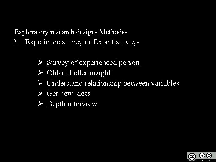 Exploratory research design- Methods- 2. Experience survey or Expert surveyØ Ø Ø Survey of