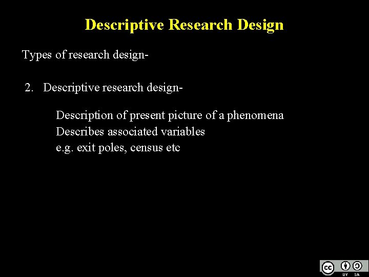 Descriptive Research Design Types of research design- 2. Descriptive research design. Description of present