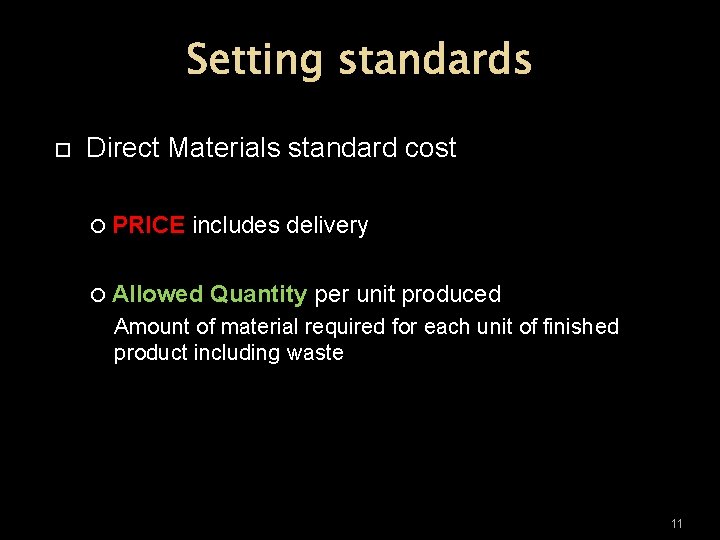 Setting standards Direct Materials standard cost PRICE includes delivery Allowed Quantity per unit produced