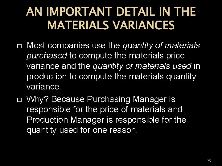  Most companies use the quantity of materials purchased to compute the materials price