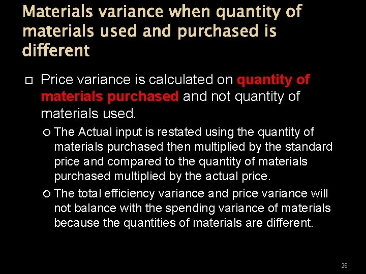 Materials variance when quantity of materials used and purchased is different Price variance is