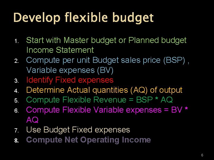 Develop flexible budget 1. 2. 3. 4. 5. 6. 7. 8. Start with Master