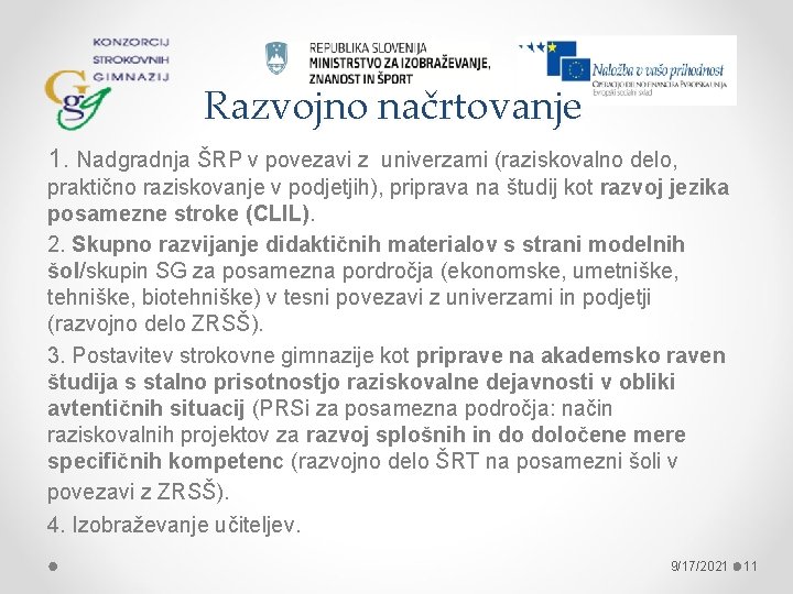 Razvojno načrtovanje 1. Nadgradnja ŠRP v povezavi z univerzami (raziskovalno delo, praktično raziskovanje v