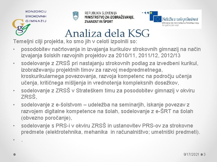 Analiza dela KSG Temeljni cilji projekta, ko smo jih v celoti izpolnili so: •