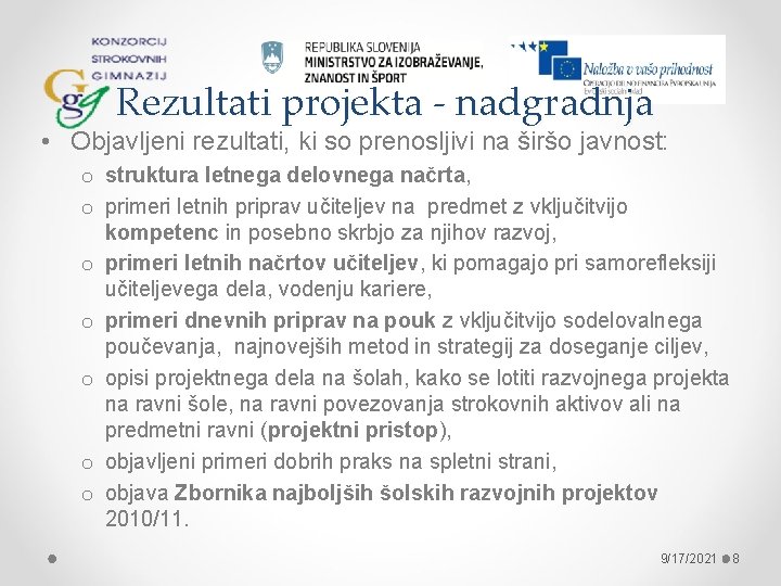 Rezultati projekta - nadgradnja • Objavljeni rezultati, ki so prenosljivi na širšo javnost: o