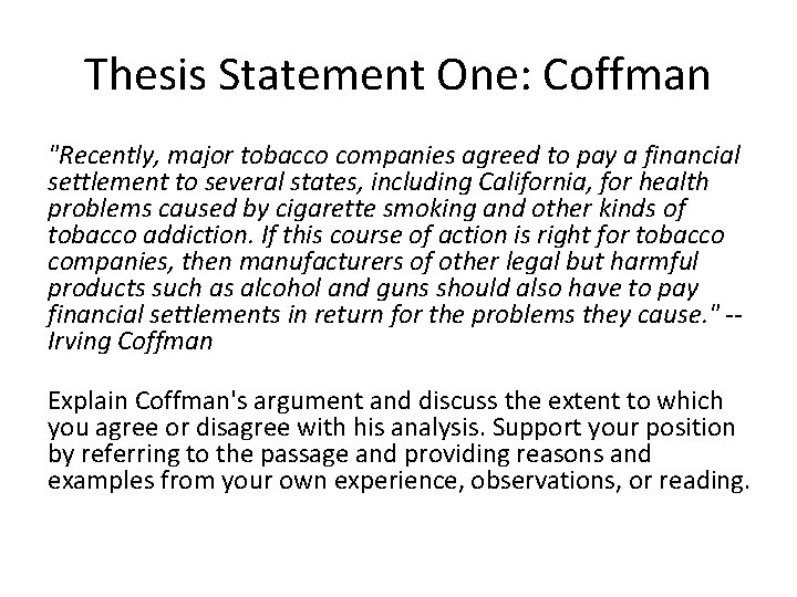Thesis Statement One: Coffman "Recently, major tobacco companies agreed to pay a financial settlement