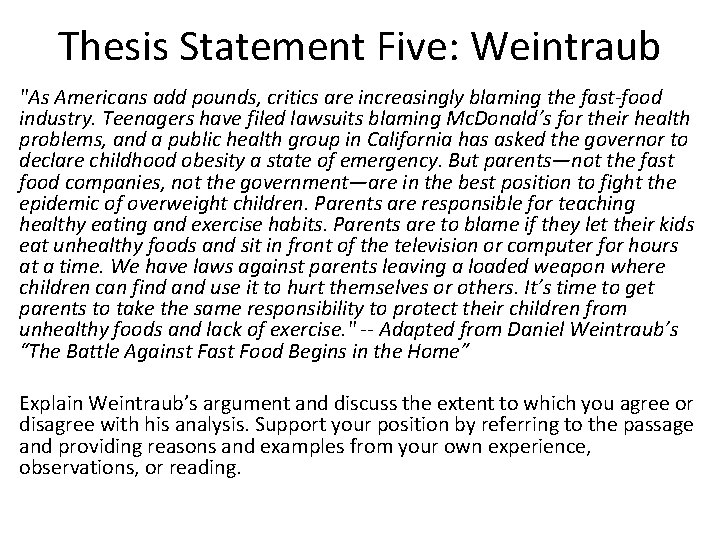 Thesis Statement Five: Weintraub "As Americans add pounds, critics are increasingly blaming the fast-food