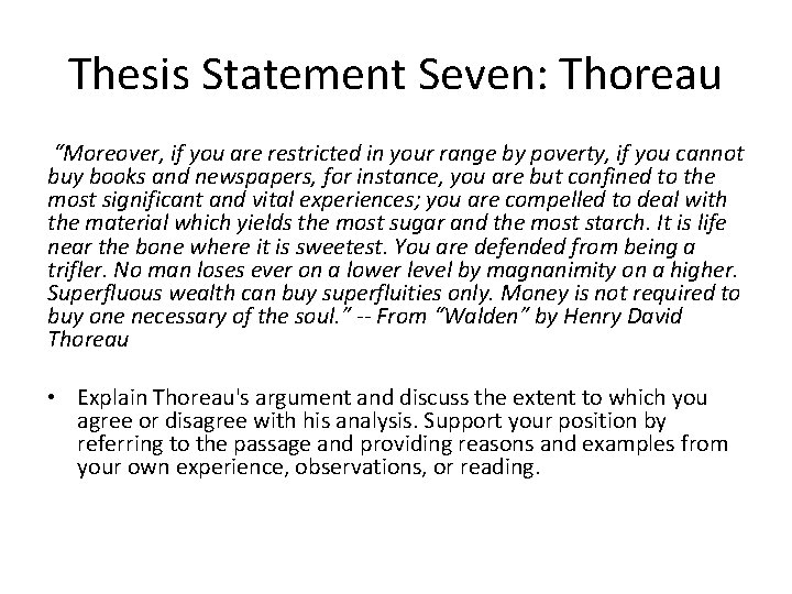 Thesis Statement Seven: Thoreau “Moreover, if you are restricted in your range by poverty,