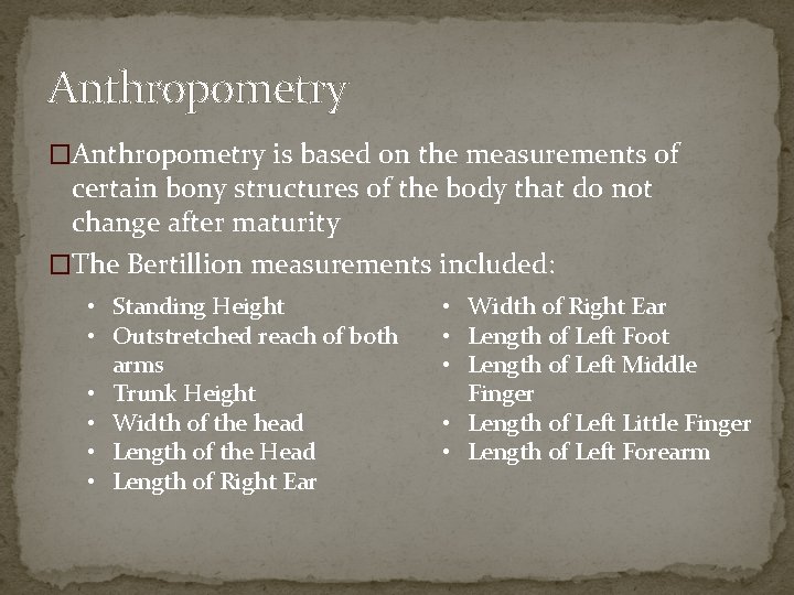 Anthropometry �Anthropometry is based on the measurements of certain bony structures of the body