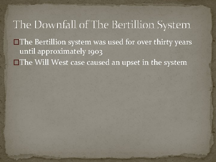 The Downfall of The Bertillion System �The Bertillion system was used for over thirty
