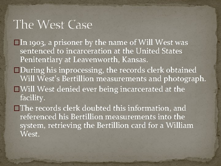 The West Case �In 1903, a prisoner by the name of Will West was