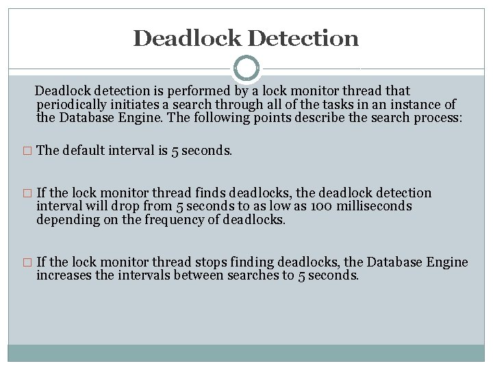 Deadlock Detection Deadlock detection is performed by a lock monitor thread that periodically initiates