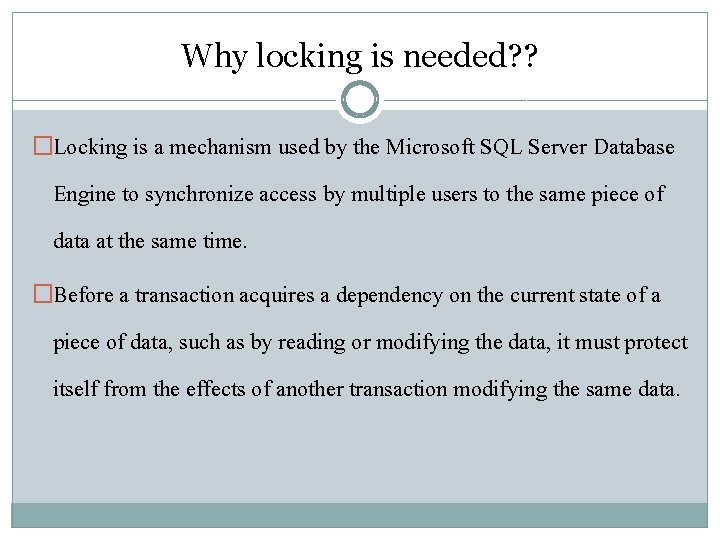 Why locking is needed? ? �Locking is a mechanism used by the Microsoft SQL