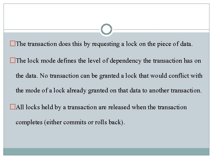 �The transaction does this by requesting a lock on the piece of data. �The