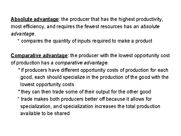 Absolute advantage: the producer that has the highest productivity, most efficiency, and requires the