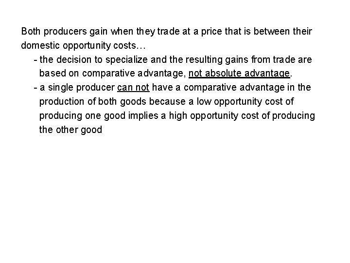 Both producers gain when they trade at a price that is between their domestic