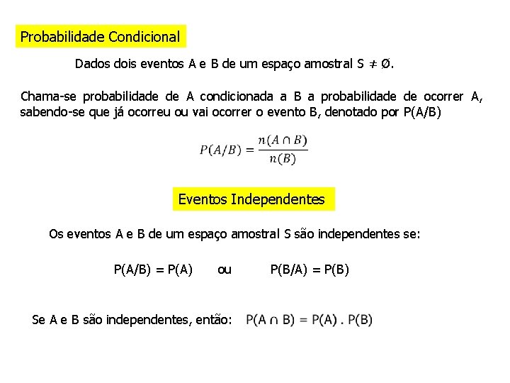 Probabilidade Condicional Dados dois eventos A e B de um espaço amostral S ≠