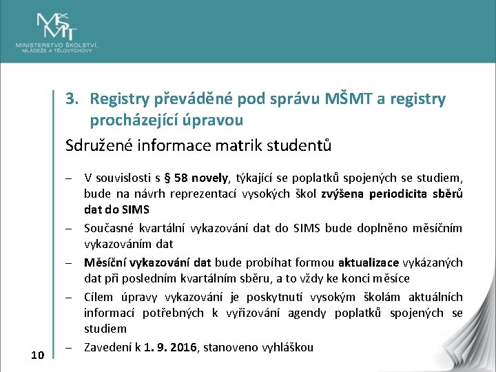 3. Registry převáděné pod správu MŠMT a registry procházející úpravou Sdružené informace matrik studentů