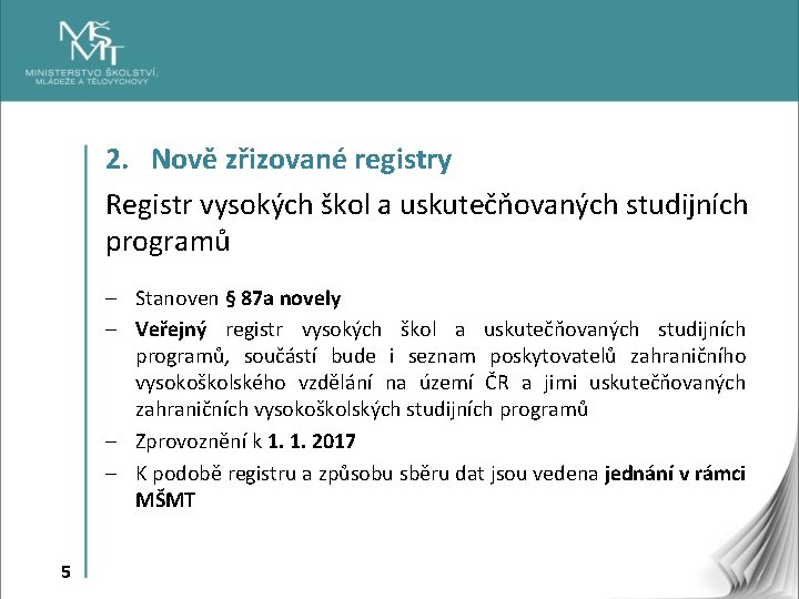 2. Nově zřizované registry Registr vysokých škol a uskutečňovaných studijních programů - Stanoven §