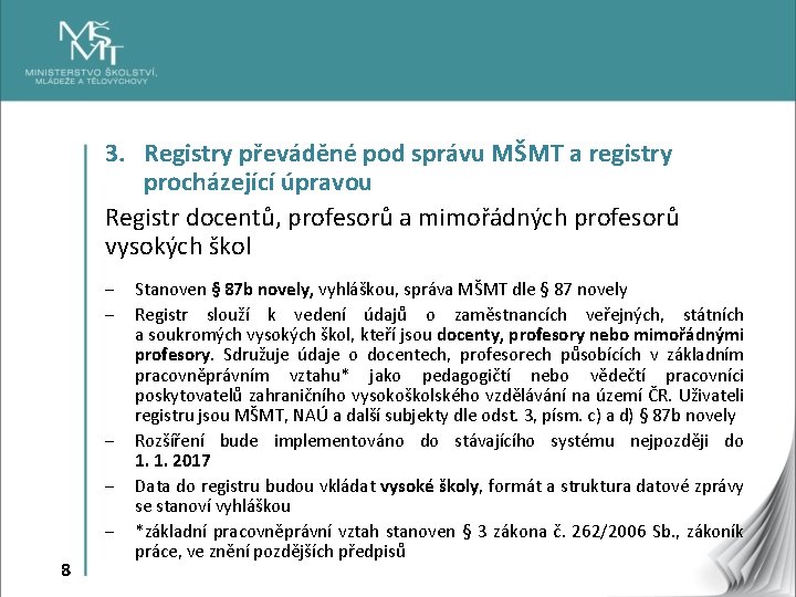 3. Registry převáděné pod správu MŠMT a registry procházející úpravou Registr docentů, profesorů a