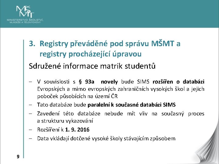 3. Registry převáděné pod správu MŠMT a registry procházející úpravou Sdružené informace matrik studentů