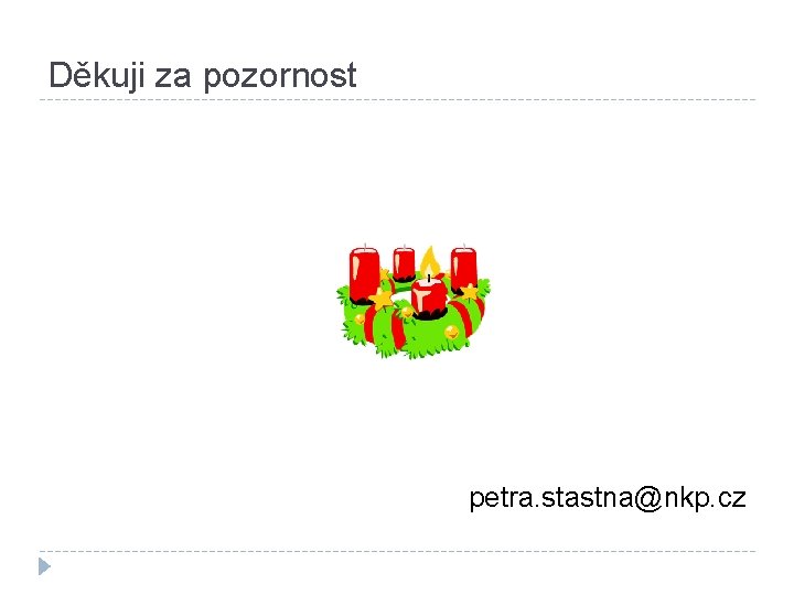 Děkuji za pozornost petra. stastna@nkp. cz 