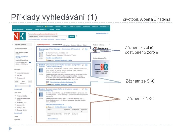 Příklady vyhledávání (1) Životopis Alberta Einsteina Záznam z volně dostupného zdroje Záznam ze SKC