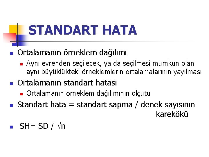 STANDART HATA n Ortalamanın örneklem dağılımı n n Ortalamanın standart hatası n n n