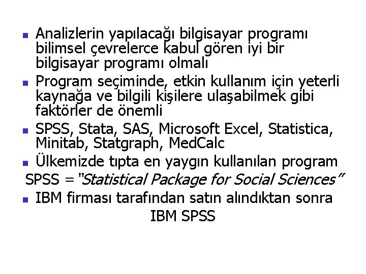 Analizlerin yapılacağı bilgisayar programı bilimsel çevrelerce kabul gören iyi bir bilgisayar programı olmalı n