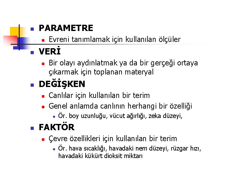 n PARAMETRE n n VERİ n n Evreni tanımlamak için kullanılan ölçüler Bir olayı