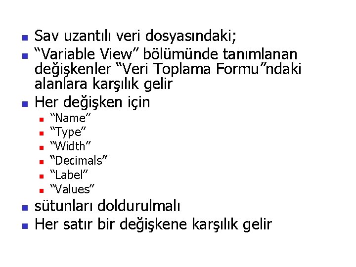 n n n Sav uzantılı veri dosyasındaki; “Variable View” bölümünde tanımlanan değişkenler “Veri Toplama