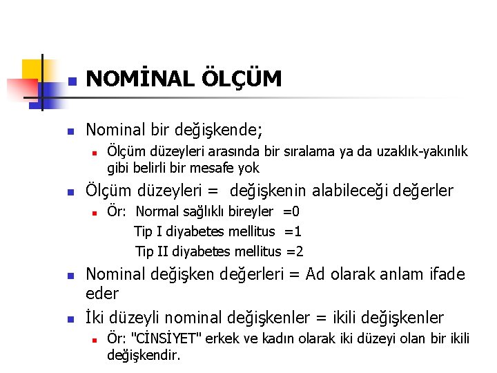 n NOMİNAL ÖLÇÜM n Nominal bir değişkende; n n Ölçüm düzeyleri = değişkenin alabileceği