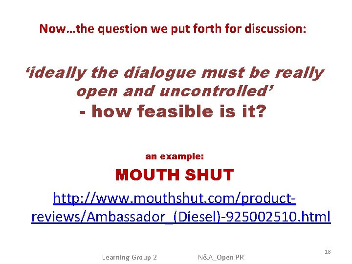 Now…the question we put forth for discussion: ‘ideally the dialogue must be really open
