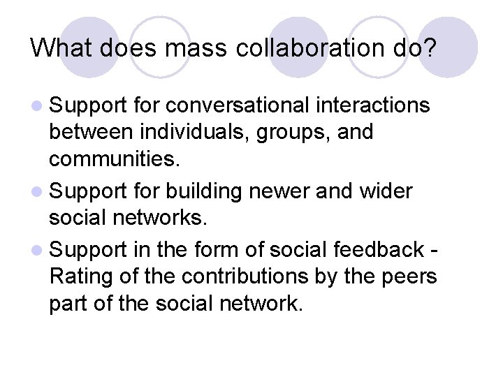 What does mass collaboration do? l Support for conversational interactions between individuals, groups, and