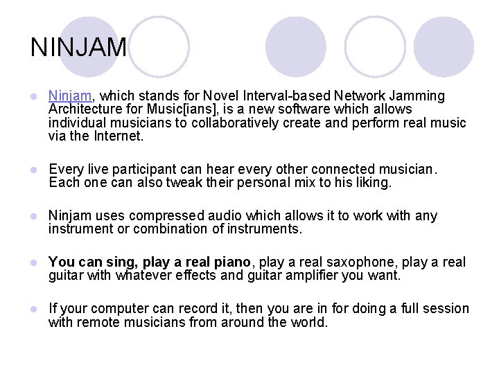 NINJAM l Ninjam, which stands for Novel Interval-based Network Jamming Architecture for Music[ians], is