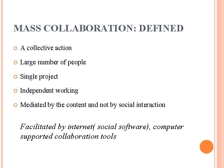 MASS COLLABORATION: DEFINED A collective action Large number of people Single project Independent working