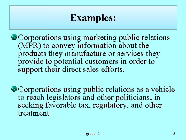 Examples: Corporations using marketing public relations (MPR) to convey information about the products they